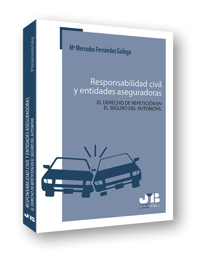 Responsabilidad civil y entidades aseguradoras. El derecho de repetición en el seguro del automóvil, de Fernández Gallego, Mª
