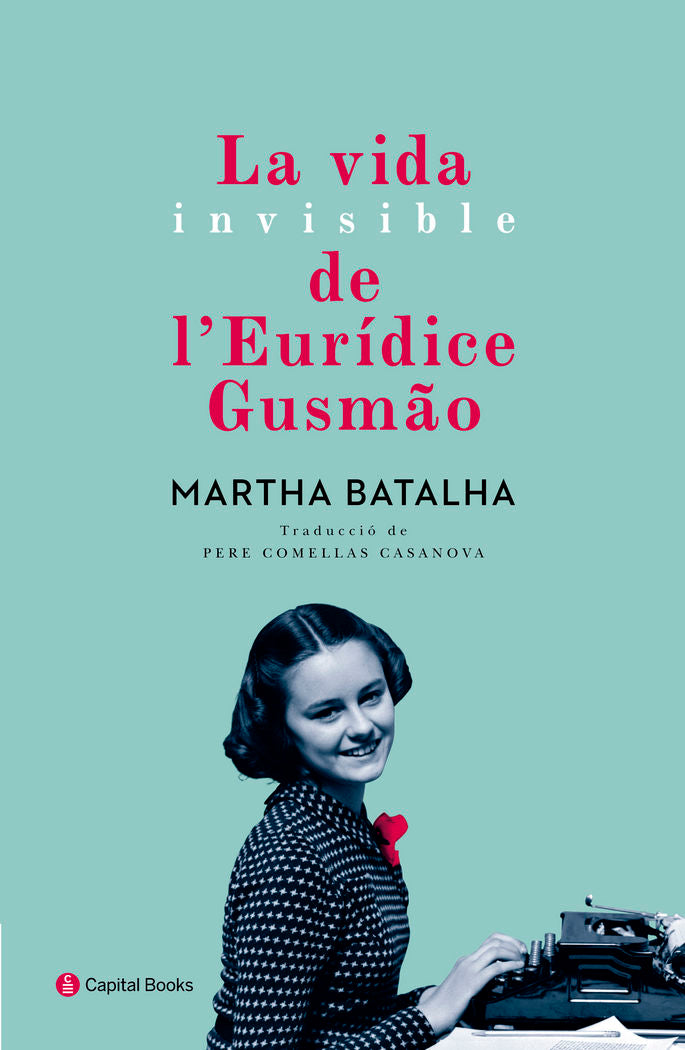 La vida invisible de l'Eurídice Gusmão, de Batalha, Martha | portada del libro