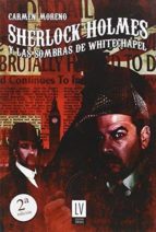 SHERLOCK HOLMES Y LAS SOMBRAS DE WHITECHAPEL, de Carmen Moreno | portada del libro