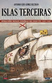 Islas Terceiras - La batalla nava de San Miguel, de Gómez Beltrán, Antonio Luis | portada del libro