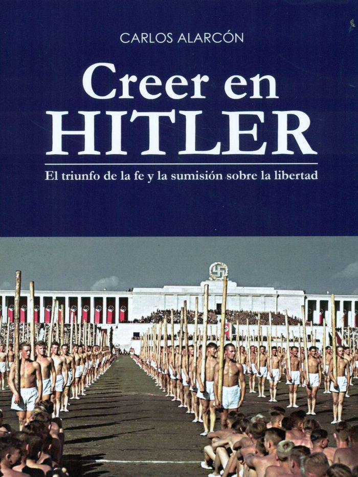 Creer en Hitler, de Alarcón Cabrera | portada del libro