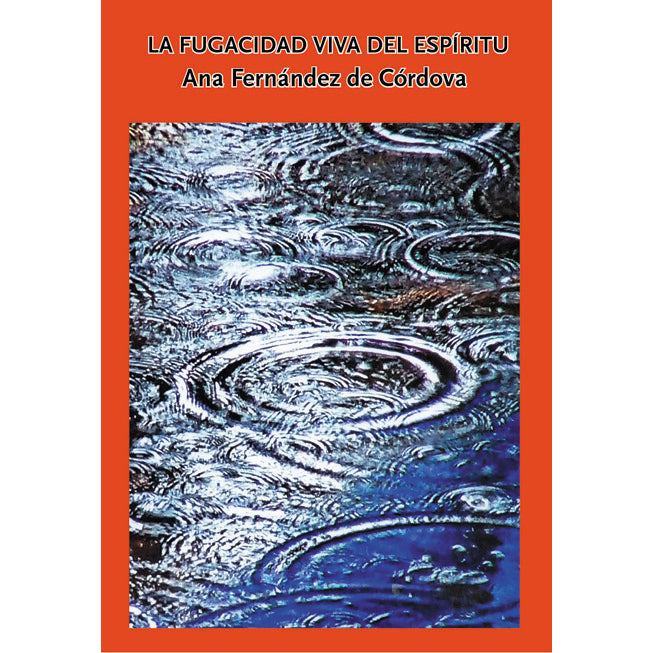 La fugacidad viva del espíritu, de Fernández de Córdova, Ana | portada del libro