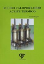 Fluido caloportador. Aceite térmico., de José Solé Busquet | portada del libro