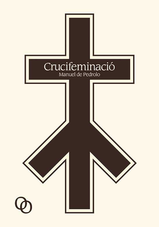 CRUCIFEMINACIO, de DE PEDROLO | portada del libro