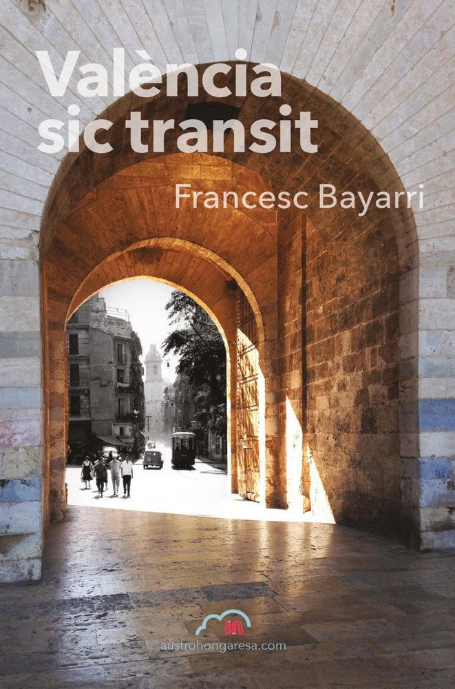 VALENCIA SIC TRANSIT, de FRANCESC BAYARRI MORENO | portada del libro