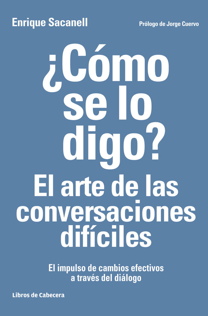 ¿Cómo se lo digo? El arte de las conversaciones difíciles, de Sacanell Berrueco, Enrique | portada del libro