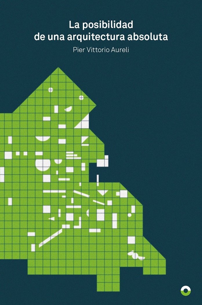 La posibilidad de una arquitectura absoluta, de Aureli, Pier Vittorio | portada del libro