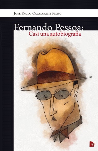 FERNANDO PESSOA: CASI UNA AUTOBIOGRAFÍA, de Cavalcanti Filho | portada del libro