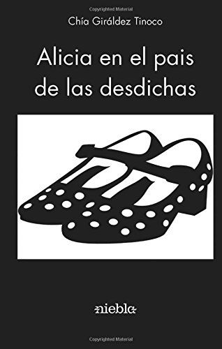 ALICIA EN EL PAIS DE LAS DESDICHAS, de GIRALDEZ,CHIA | portada del libro