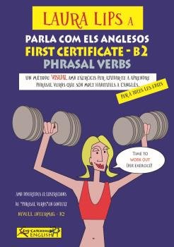 Laura Lips a Parla como els anglesos-FIRST CERTIFICATE-B2 PHRASAL VERBS, de Eye-Catching English Team | portada del libro