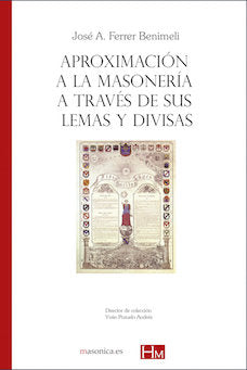 Aproximación a la masonería a través de sus lemas y divisas, de Ferrer Benimeli, José Antonio | portada del libro
