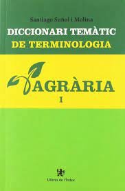 Diccionari temàtic de terminologia agrària volum 1, de Suñol i Molina | portada del libro