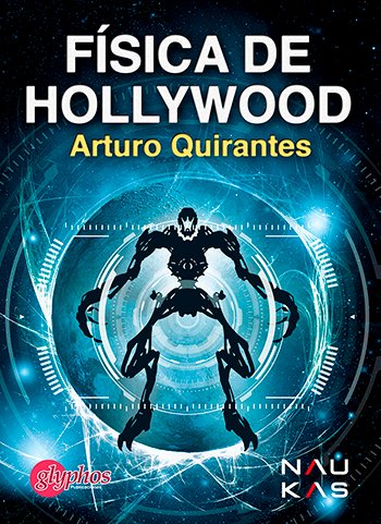 Física de Hollywood, de Quirantes Sierra, Arturo Gabriel | portada del libro
