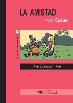 LA AMISTAD SEGUN EPICURO, de Larrauri, Maite | portada del libro