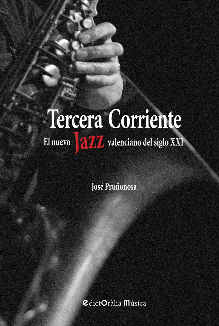 TERCERA CORRIENTE. EL NUEVO JAZZ VALENCIANO DEL SIGLO XXI, de JOSé PRUñONOSA | portada del libro