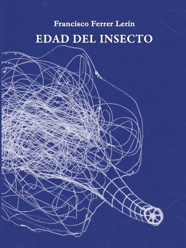 Edad del insecto, de Ferrer Lerín, Francisco | portada del libro