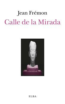 Calle de la Mirada, de Frémon, Jean | portada del libro