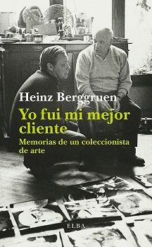Yo fui mi mejor cliente, de Berggruen, Heinz | portada del libro