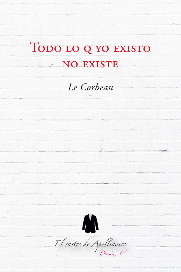 Todo lo q yo existo no existe, de Víctor Martínez Rodríguez, LE CORBEAU | portada del libro
