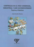 Controles en el frío comercial, industrial y aire acondicionado, de JUAN GONZALEZ MURCIA | portada del libro