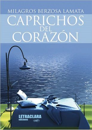 Caprichos del corazón, de Berzosa Mata | portada del libro
