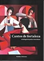 CANTOS DE FORTALEZA, ANTOLOGIA DE POETAS VENEZOLANAS, de ARRAIZ LUCCA, RAFAEL | portada del libro