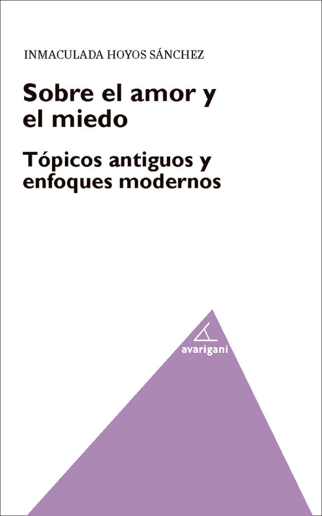 SOBRE EL AMOR Y EL MIEDO. TOPICOS ANTIGUOS Y ENFOQUES MODERNOS, de HOYOS SANCHEZ, INMACULADA | portada del libro