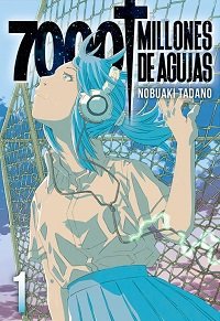 7000 MILLONES DE AGUJAS 01, de TADANO, NOBUAKI | portada del libro