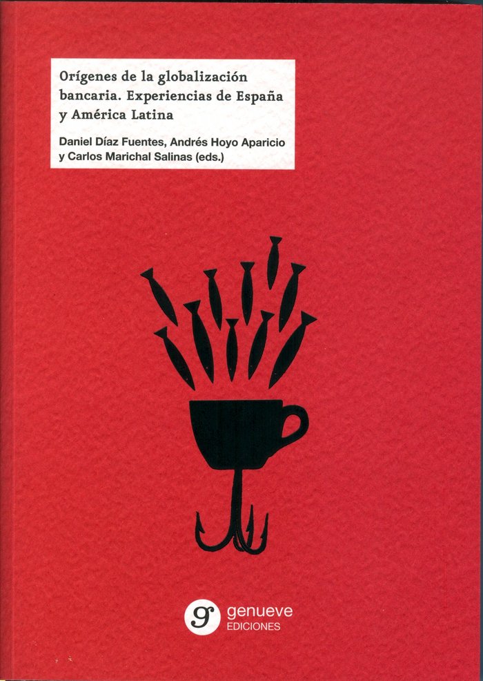 Orígenes de la globalización bancaria. Experiencias de España y América Latina, de DÍAZ FUENTES, DANIEL | portada del libro