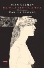 BAJO LA LLUVIA AJENA -BOLSILLO, de Juan Gelman | portada del libro