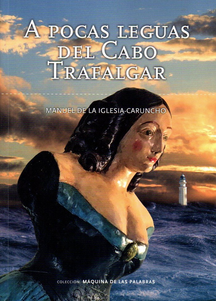 A POCAS LEGUAS DEL CABO DE TRAFALGAR, de De La iglesia-Caruncho | portada del libro