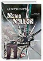 Medio millon, de ALBERTO HEVIA | portada del libro