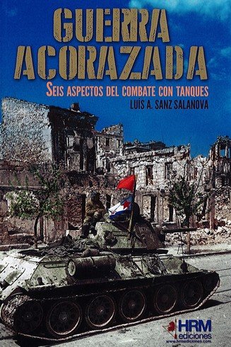 Guerra Acorazada, de Sanz Salanova, Luis Alberto | portada del libro