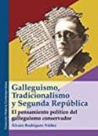 Galleguismo, Tradicionalismo y Segunda República, de ALVARO RODRIGUEZ NUÑEZ | portada del libro