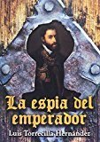 La espía del emperador, de Torrecilla Hernández, Luis | portada del libro