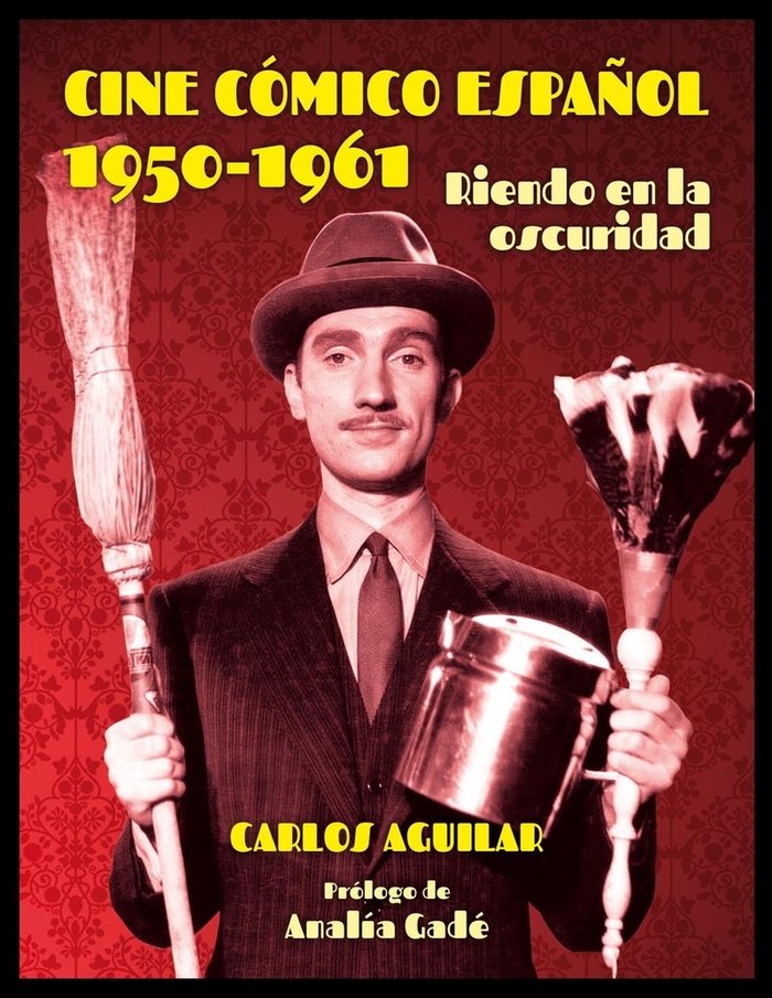 Cine cómico español 1950 - 1961, de Aguilar Gutiérrez, Carlos | portada del libro