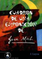 CUADROS DE UNA EXPOSICION DE JOAN MIRO, de J. LEYVA | portada del libro