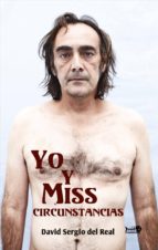 Yo y Miss Circunstancias, de DAVID SERGIO DEL REAL | portada del libro