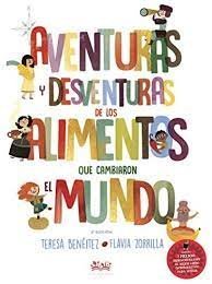 Aventuras y desventuras de los alimentos que cambiaron el mundo, de Benéitez García, Teresa | portada del libro