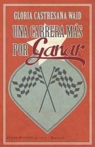 Una carrera más por ganar, de Castresana Waid, Gloria | portada del libro