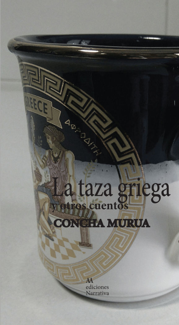 LA TAZA GRIEGA Y OTROS CUENTOS, de CONCHA MURUA VéLEZ DE MENDIZABAL | portada del libro