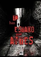 TU HAS ESTADO AQUI ANTES, de RAYCO CRUZ | portada del libro