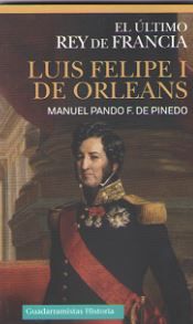 LUIS FELIPE I DE ORLEANS, de PANDO FERNÁNDEZ DE PINEDO, MANUEL | portada del libro