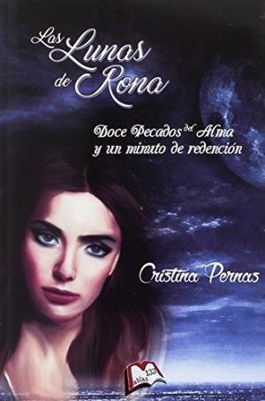 Las Lunas de Rona: Doce pecados del alma y un minuto de redención, de Pernas García, Cristina | portada del libro