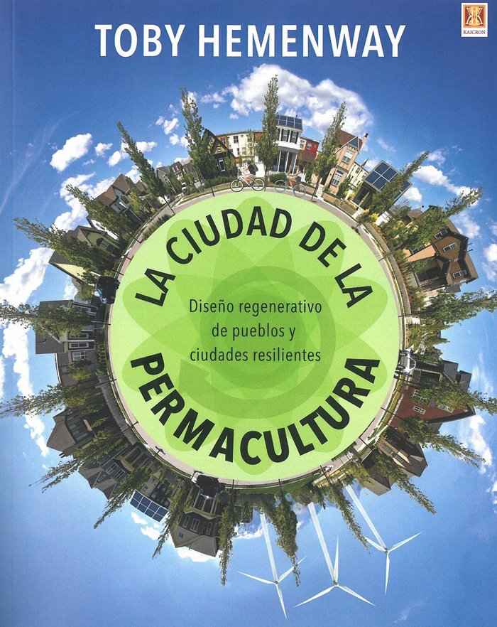 LA CIUDAD DE LA PERMACULTURA. DISEÑO REGENERATIVO DE PUEBLOS Y CI, de HEMENWAY,TOBY | portada del libro