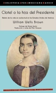 Clotel o la hija del Presidente, de Wells Brown, William | portada del libro