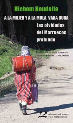 A la mujer y a la mula, vara dura, de Houdaïfa, Hicham | portada del libro
