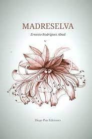 MADRESELVA, de RODRÍGUEZ ABAD, ERNESTO | portada del libro