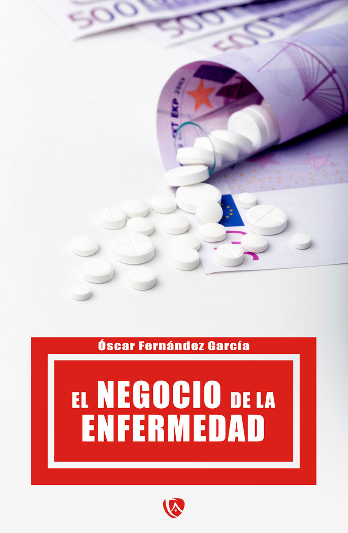EL NEGOCIO DE LA ENFERMEDAD, de FERNANDEZ GARCIA,ÓSCAR | portada del libro