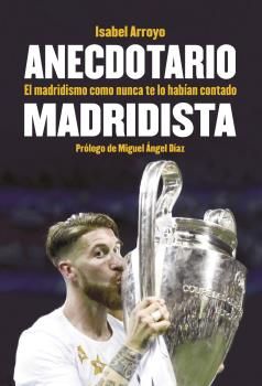 Anecdotario madridista, de Arroyo sauces, Isabel | portada del libro